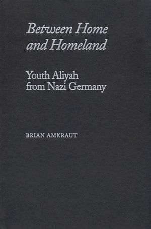 Between Home and Homeland - Youth Aliyah from Nazi Germany