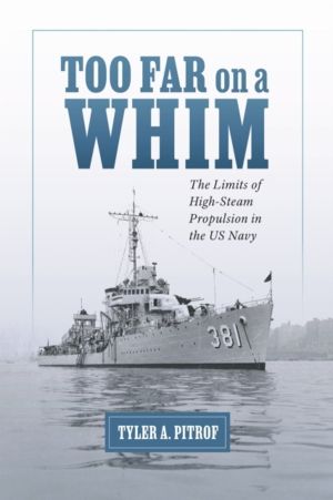 Too Far on a Whim - The Limits of High-Steam Propulsion in the US Navy