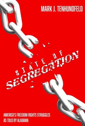 State of Segregation - America's Freedom Rights Struggles As Told by Alabam