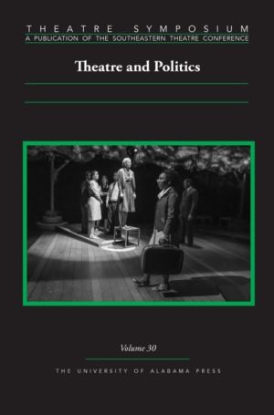 Theatre Symposium, Vol. 30 - Theatre and Politics