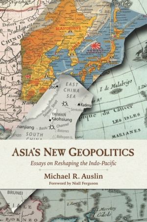 Asia's New Geopolitics - Essays on Reshaping the Indo-Pacific
