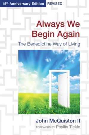 Always We Begin Again - The Benedictine Way of Living, 15th Anniversary Edi