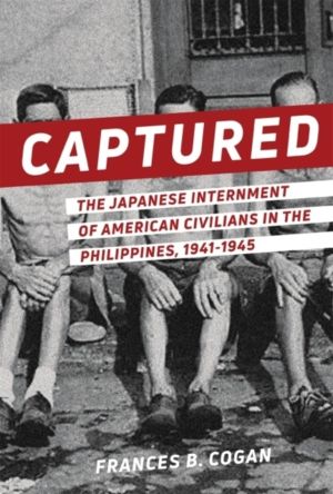 Captured - The Japanese Internment of American Civilians in the Philippines
