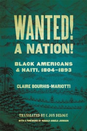 Wanted! A Nation! - Black Americans and Haiti, 1804-1893