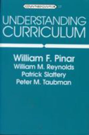 Understanding Curriculum - An Introduction to the Study of Historical and C