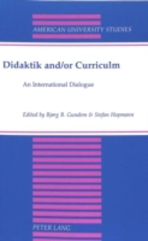 Didaktik and/or Curriculum - An International Dialogue