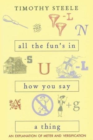 All the Fun's in How You Say a Thing - An Explanation of Meter and Versific