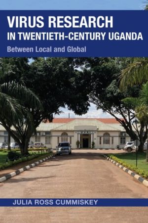 Virus Research in Twentieth-Century Uganda - Between Local and Global