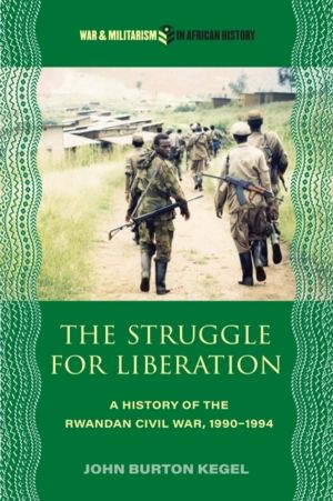 Struggle for Liberation - A History of the Rwandan Civil War, 1990-1994