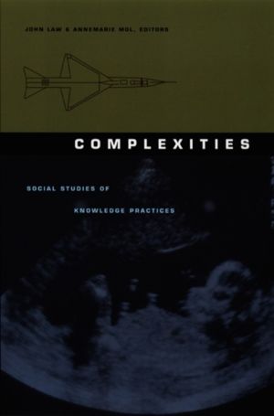 Complexities - Social Studies of Knowledge Practices