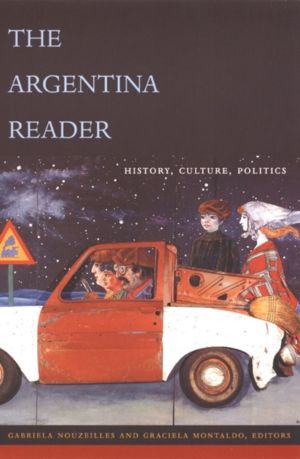 Argentina Reader - History, Culture, Politics