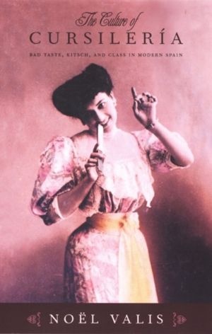 Culture of Cursileria - Bad Taste, Kitsch, and Class in Modern Spain