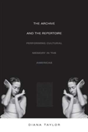 Archive and the Repertoire - Performing Cultural Memory in the Americas