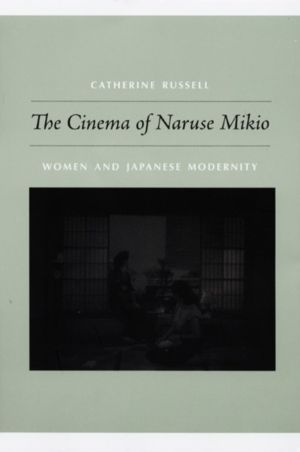 Cinema of Naruse Mikio - Women and Japanese Modernity