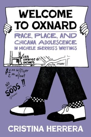 Welcome to Oxnard - Race, Place, and Chicana Adolescence in Michele Serros'