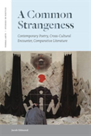 Common Strangeness - Contemporary Poetry, Cross-Cultural Encounter, Compara