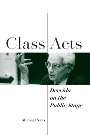 Class Acts - Derrida on the Public Stage