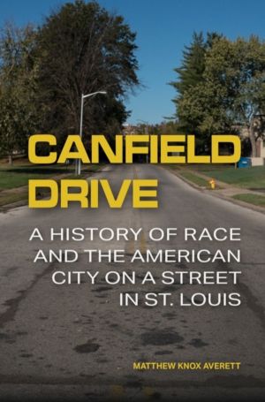 Canfield Drive - A History of Race and the American City on a Street in St.