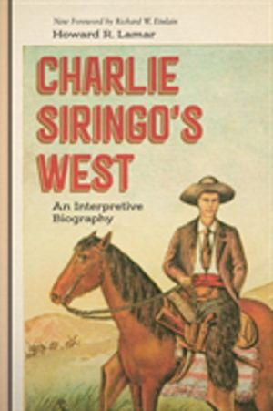 Charlie Siringo's West - An Interpretive Biography