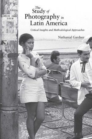 Study of Photography in Latin America - Critical Insights and Methodologica