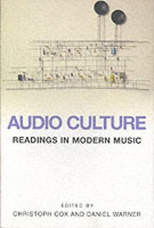 Audio culture - readings in modern music