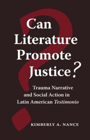 Can Literature Promote Justice? - Trauma Narrative and Social Action in Lat