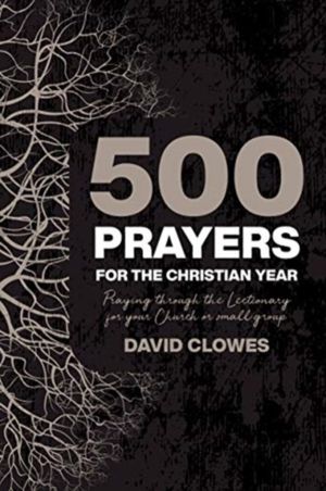 500 Prayers For The Christian Year - Praying Through the Lectionary for you