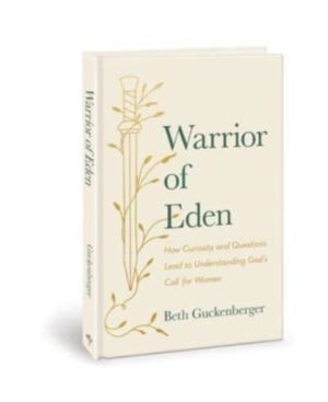 Warrior of Eden - How Curiosity and Questions Lead to Understanding God's C