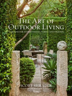 Art of Outdoor Living - Gardens for Entertaining Family and Friends