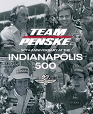 Team Penske - 50 Years at the Indianapolis 500