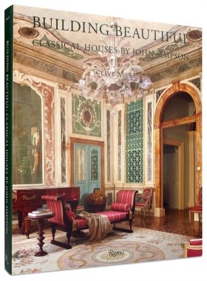 Building Beautiful - Classical Houses by John Simpson