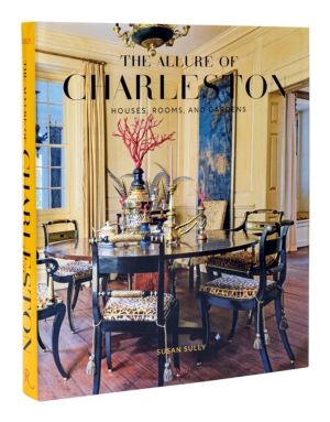 Allure of Charleston - Houses, Rooms, and Gardens