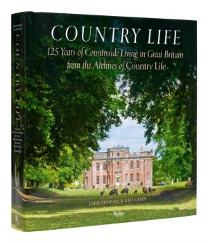 Country Life - 125 Years of Countryside Living in Great Britain from the Ar