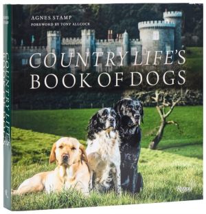 Country Life's Book of Dogs - From Countryside to Hearthside, At Home with