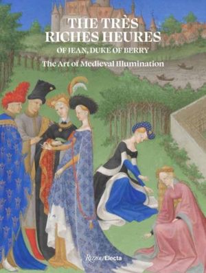 Tres Riches Heures of Jean, Duke of Berry - The Masterpiece of Medieval Ill
