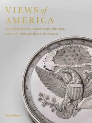 Views of America - The Diplomatic Reception Rooms at the U.S. Department of