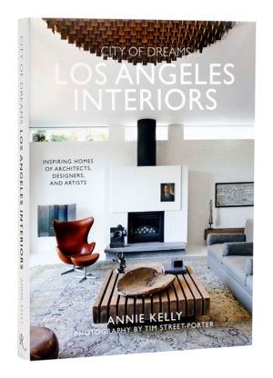 City of Dreams: Los Angeles Interiors - Inspiring Homes of Architects, Desi