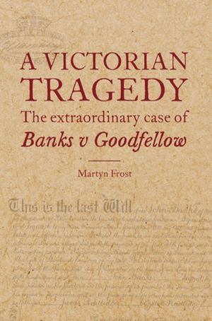 Victorian Tragedy: The Extraordinary Case of Banks v Goodfellow