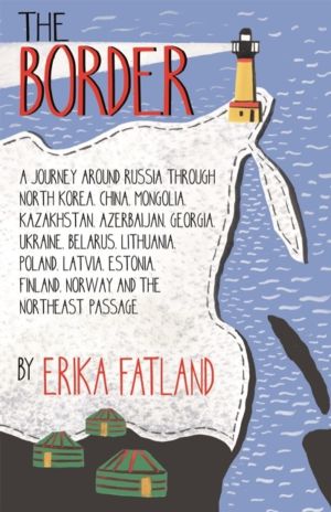 Border - A Journey Around Russia - SHORTLISTED FOR THE STANFORD DOLMAN TRAV