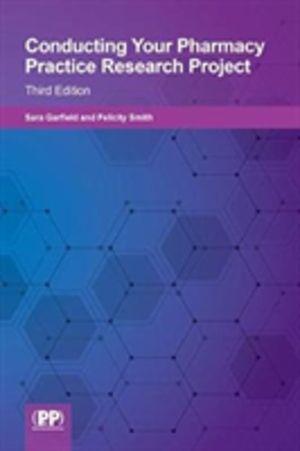 Conducting your Pharmacy Practice Research Project - Third Edition