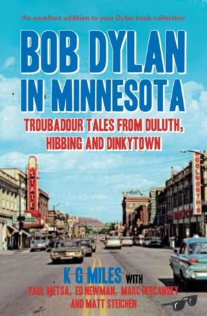 Bob Dylan in Minnesota - Troubadour tales from Duluth, Hibbing and Dinkytow