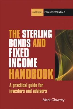 Sterling Bonds and Fixed Income Handbook - A practical guide for investors