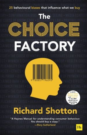 Choice Factory - 25 behavioural biases that influence what we buy