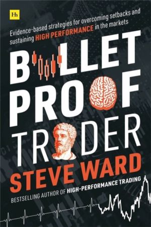 Bulletproof Trader - Evidence-based strategies for overcoming setbacks and
