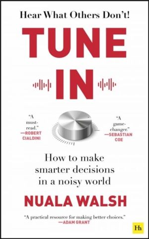 Tune In - How to make smarter decisions in a noisy world