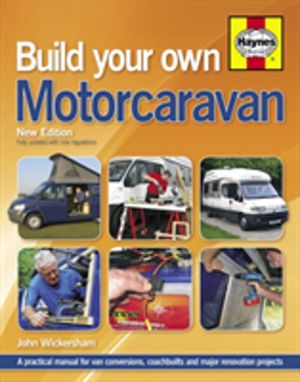 Build Your Own Motorcaravan (2nd Edition) - A practical manual for van conv