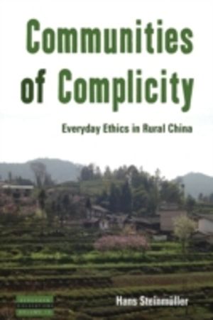 Communities of Complicity - Everyday Ethics in Rural China