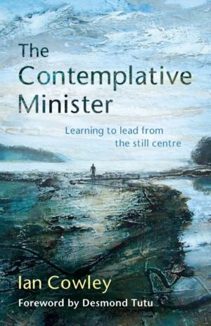 Contemplative Minister - Learning to lead from the still centre