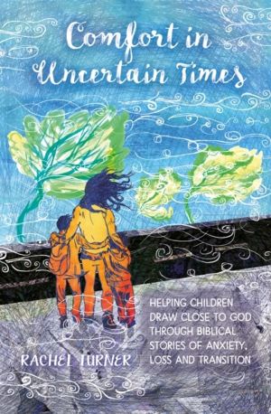 Comfort in Uncertain Times - Helping children draw close to God through bib