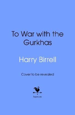 To War with the Gurkhas: War Diaries